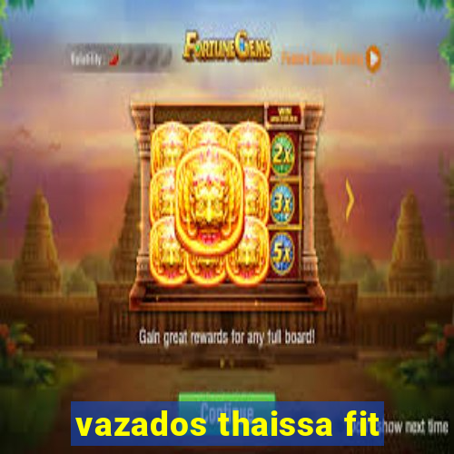 vazados thaissa fit